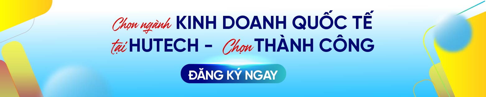 Ngành Kinh doanh quốc tế HUTECH 2