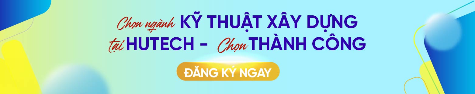 Ngành Kỹ thuật xây dựng HUTECH 2