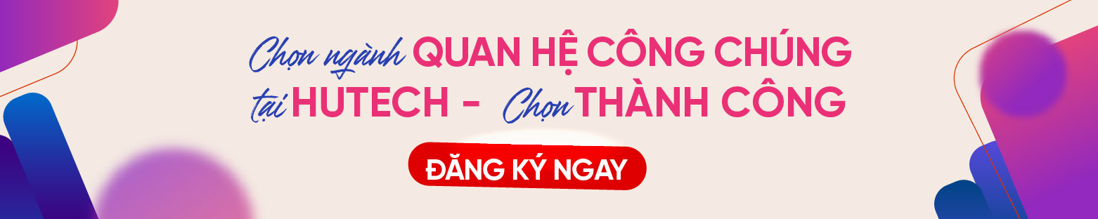 Ngành Quan hệ công chúng xét tuyển các phương thức nào? HUTECH 2