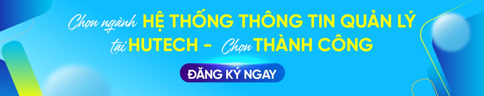 Ngành Hệ thống thông tin quản lý HUTECH 3