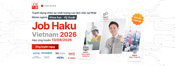 JOB HAKU VIETNAM 2026 - VIỆC LÀM CHẤT LƯỢNG TẠI NHẬT BẢN DÀNH CHO NHÂN SỰ NGÀNH KHOA HỌC, KỸ THUẬT & CÔNG NGHỆ 2