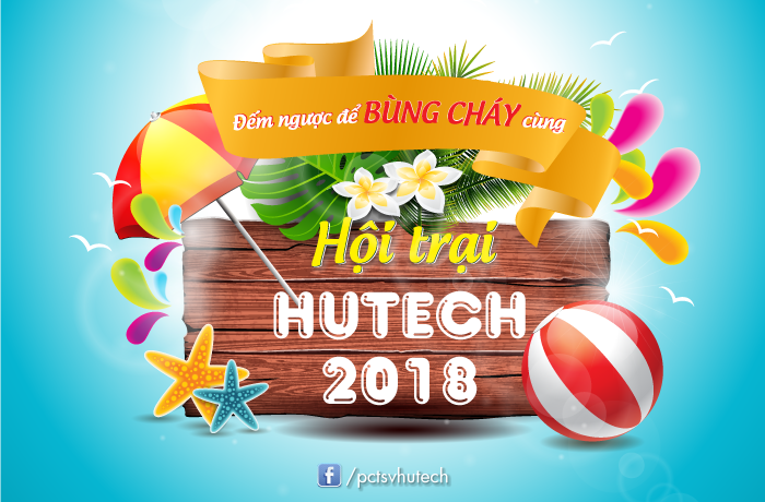 Đếm ngược để “bùng cháy” cùng Hội trại “HUTECH Sáng tạo 2018” 13