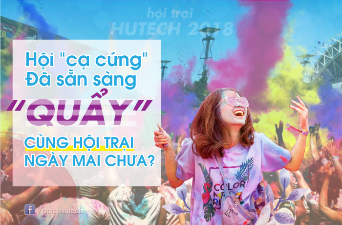 Hội “cạ cứng” HUTECH đã sẵn sàng “QUẨY” cùng Hội trại ngày mai chưa? 12