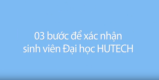 [Video Clip] - 3 bước đơn giản để xác nhận sinh viên Đại học HUTECH 7