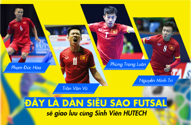 “Dàn sao” Futsal Việt Nam sẽ giao lưu cùng Sinh viên HUTECH vào lúc 16h00 chiều nay 9
