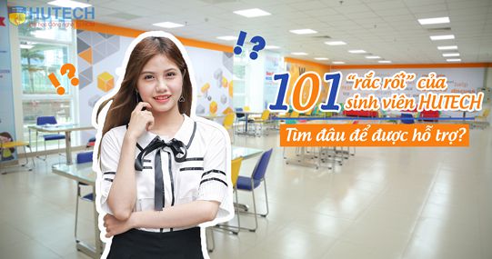 “101 rắc rối” của sinh viên HUTECH - liên hệ ngay các Phòng/Ban để được hỗ trợ 11