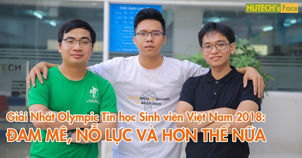 HUTECH's Portrait - Giải Nhất Olympic Tin học Sinh viên Việt Nam 2018: Đam mê, nỗ lực và hơn thế nữa 13