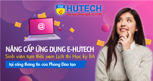 HUTECH nâng cấp Ứng dụng E-HUTECH, sinh viên tạm thời xem Lịch thi Học ...