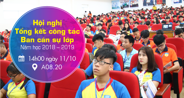 Hội nghị Tổng kết công tác Ban cán sự lớp năm học 2018 – 2019 sẽ diễn ra vào ngày 11/10 7