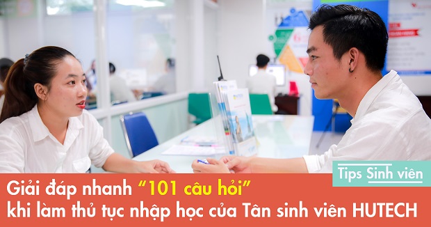 [Tips sinh viên] - Giải đáp nhanh “101 câu hỏi” khi làm thủ tục nhập học của tân sinh viên HUTECH 11