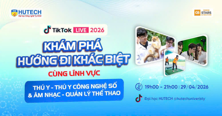 [HUTECH TIKTOK LIVE 2026] Thí sinh mở rộng lựa chọn tương lai với Thú y, Thanh nhạc & Quản lý thể dục thể thao vào 29/4 tới 17