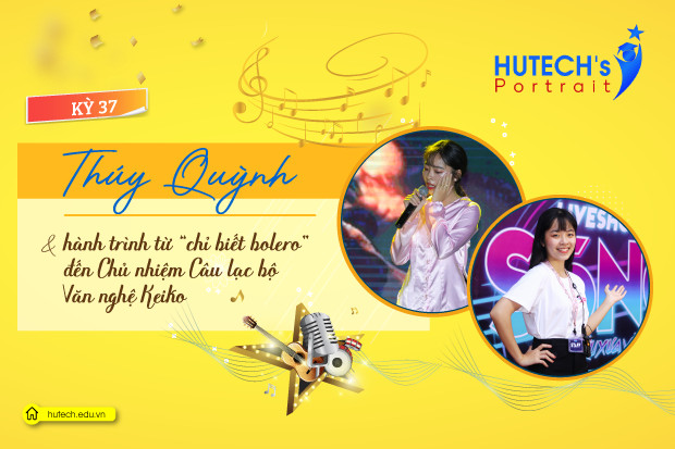 HUTECH’s Portrait - Thúy Quỳnh & hành trình từ “chỉ biết bolero” đến Chủ nhiệm CLB Văn nghệ Keiko 6
