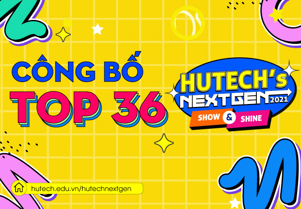 Công bố Top 36 bước vào Chung kết cuộc thi HUTECH’s NextGen 2021: Show & Shine 12