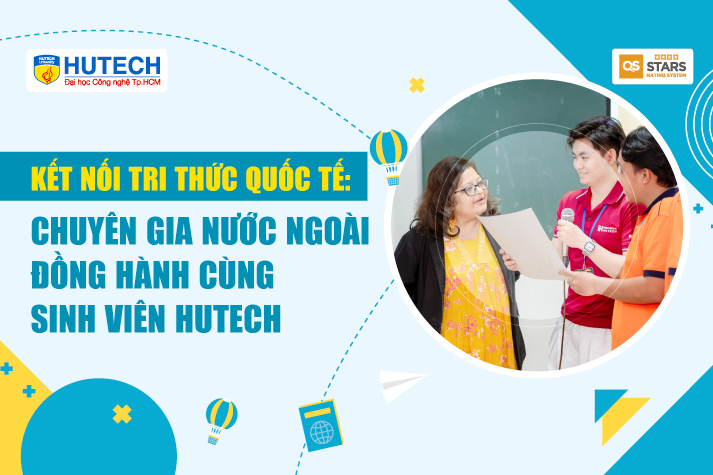 Kết nối tri thức quốc tế: Chuyên gia nước ngoài đồng hành cùng sinh viên HUTECH 9