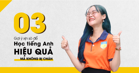03 gợi ý xịn sò để Học tiếng Anh hiệu quả mà không bị chán 9