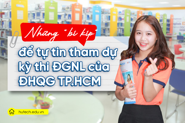 Tips hướng dẫn - Những "bí kíp" để tự tin tham dự kỳ thi ĐGNL của ĐHQG TP.HCM 10