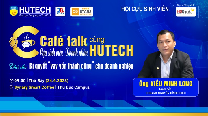 Nhiều thông tin về vay vốn kinh doanh sẽ được bật mí tại "Café talk cùng Cựu sinh viên - Doanh nhân HUTECH" ngày 24/6 tới 8