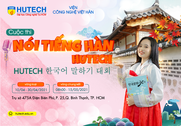 Cuộc thi Nói tiếng Hàn HUTECH - HU-SPEECH lần 1 chính thức nhận bài dự thi từ hôm nay (10/4) 9