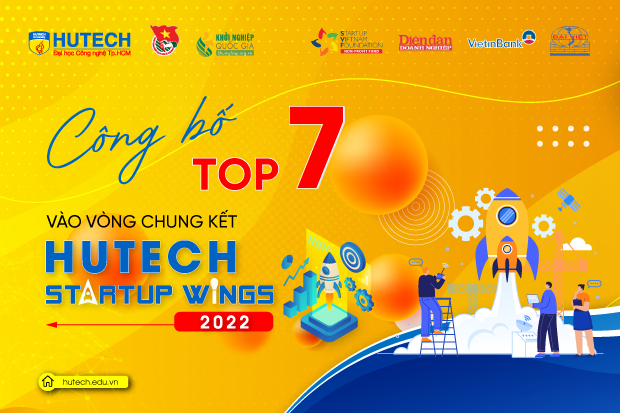 HUTECH Startup Wings 2022 công bố Top 7 dự án xuất sắc nhất vào vòng Chung kết 9