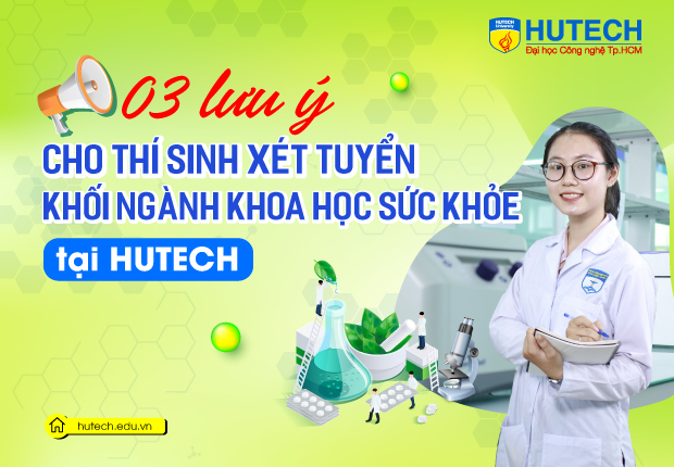 03 lưu ý cho thí sinh xét tuyển khối ngành Khoa học Sức khỏe tại HUTECH 11