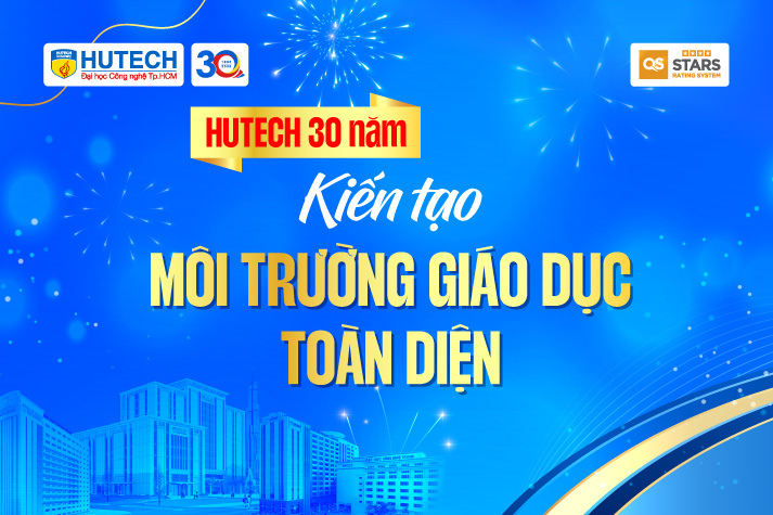[HUTECH 30 năm] Kiến tạo môi trường giáo dục toàn diện 9