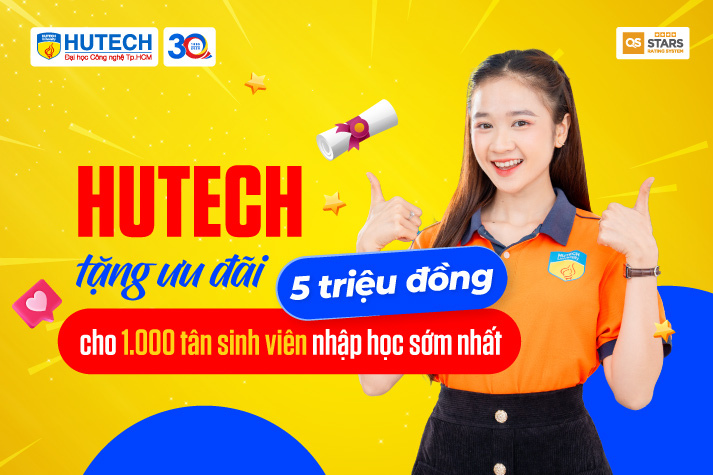 HUTECH tặng ưu đãi 5 triệu đồng cho 1.000 thí sinh nhập học sớm nhất 9