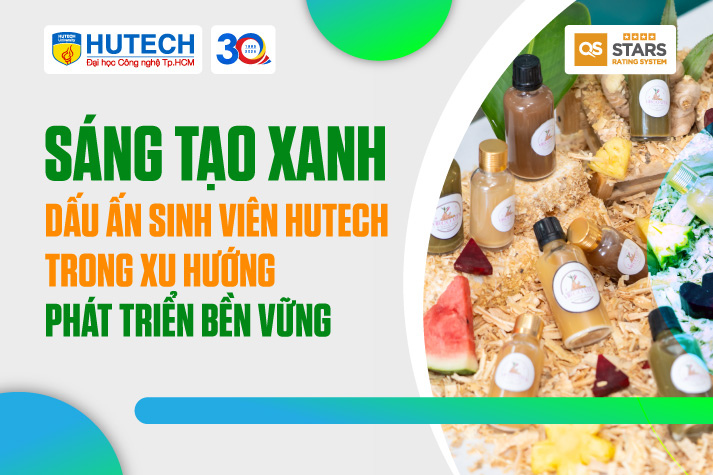 Sáng tạo xanh - Dấu ấn sinh viên HUTECH trong xu hướng phát triển bền vững 10