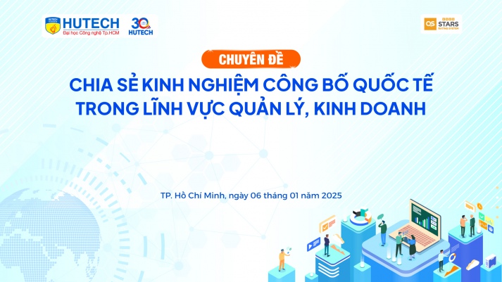 Cơ hội vàng để học hỏi kinh nghiệm công bố quốc tế trong lĩnh vực quản lý, kinh doanh cùng chuyên gia HUTECH vào 6/01 tới 17