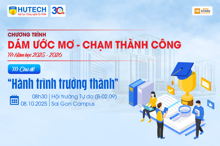 Dám ước mơ - Chạm thành công: Cơ hội để HUTECH-ers nhìn lại hành trình trưởng thành vào 08/10 tới 10