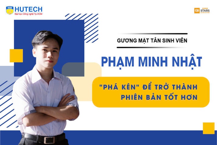 Gương mặt tân sinh viên Phạm Minh Nhật: “phá kén” để trở thành phiên bản tốt hơn 9