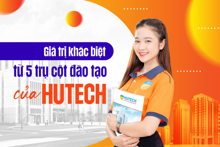 Giá trị khác biệt từ 5 trụ cột đào tạo của HUTECH 9