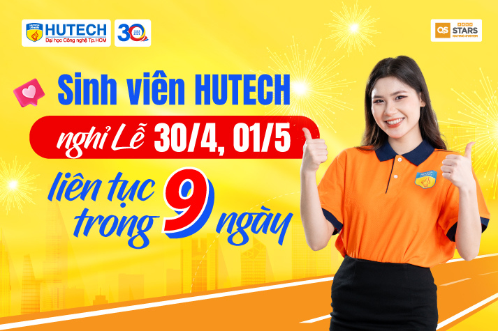 Sinh viên HUTECH nghỉ Lễ 30/4, 01/5 liên tục trong 09 ngày 10