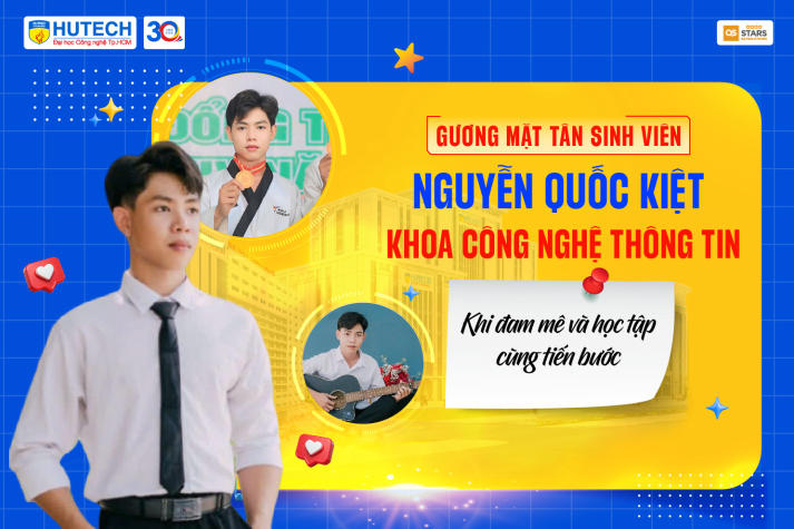 Gương mặt tân sinh viên Nguyễn Quốc Kiệt: Khi đam mê và học tập cùng tiến bước 9