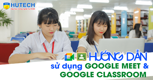 Tips Sinh viên - Hướng dẫn tham gia học trực tuyến bằng Google Meet và Google Classroom 9