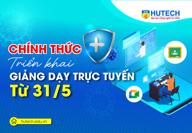 THÔNG BÁO VỀ VIỆC Sinh viên HUTECH chính thức học trực tuyến Học kỳ 2B năm học 2020-2021 từ 31/5 10