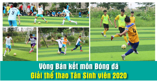Đón xem lượt trận Vòng Bán kết môn Bóng đá Giải thể thao Tân Sinh viên 2020 10
