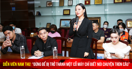 Diễn viên Nam Thư: “Đừng để bị trở thành một cỗ máy chỉ biết nói chuyện tròn câu” 9