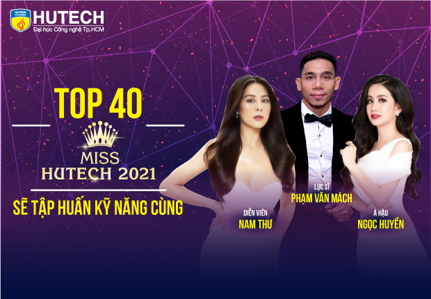 TOP 40 Miss HUTECH 2021 sẽ giao lưu cùng Nam Thư, Phạm Văn Mách và Á hậu Ngọc Huyền ngày 16/12 tới 8