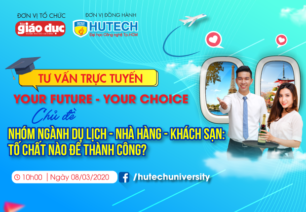 Tư vấn trực tuyến 10h sáng Chủ nhật 8/3: “Nhóm ngành Du lịch - Nhà hàng - Khách sạn: Tố chất nào để thành công?” 8