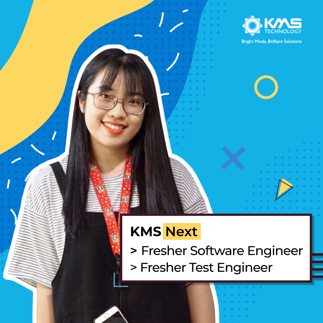 KMS Technology tuyển dụng  Freshers - KMS NEXT 6