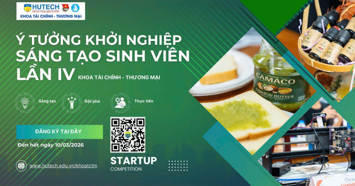 HIỆN THỰC HÓA ƯỚC MƠ KHỞI NGHIỆP CÙNG CUỘC THI “Ý TƯỞNG KHỞI NGHIỆP – SÁNG TẠO SINH VIÊN” KHOA TÀI CHÍNH – THƯƠNG MẠI LẦN 4, NĂM HỌC 2025 – 2026 10