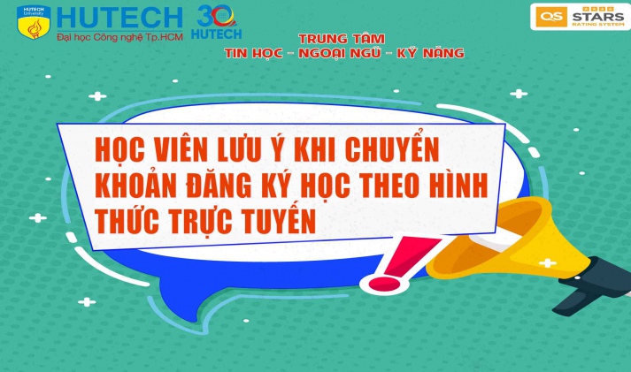 LƯU Ý QUAN TRỌNG KHI CHUYỂN KHOẢN ĐĂNG KÝ HỌC CÁC CHƯƠNG TRÌNH TIN HỌC, NGOAI NGỮ VÀ KỸ NĂNG GIAO TIẾP VÀ LÀM VIỆC NHÓM -  CHUẨN ĐẦU RA TẠI TRUNG TÂM