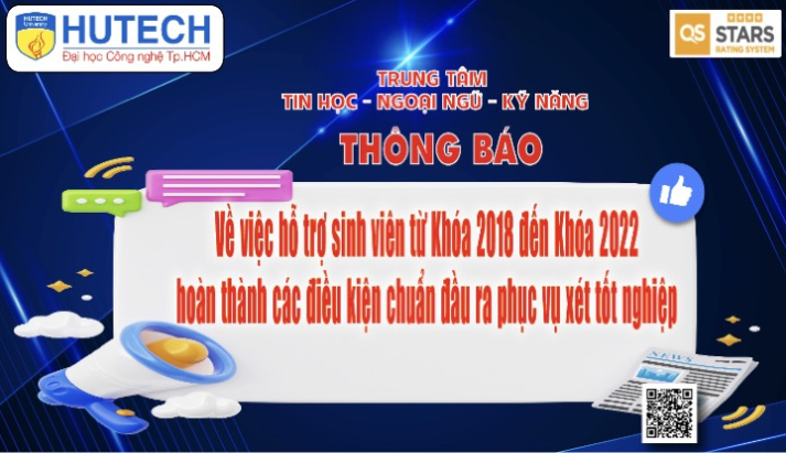 Thông báo về việc hỗ trợ sinh viên từ Khóa 2018 đến Khóa 2022 hoàn thành các điều kiện chuẩn đầu ra phục vụ xét tốt nghiệp 2