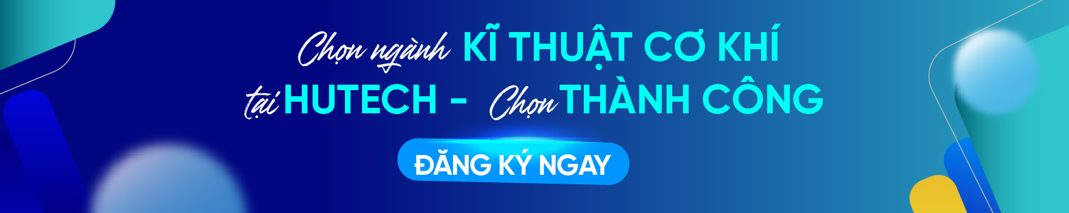 Ngành Kỹ thuật Cơ khí là gì? Ra trường làm gì? HUTECH 4