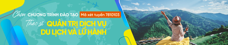 Thạc sĩ ngành Quản trị dịch vụ du lịch và lữ hành 3