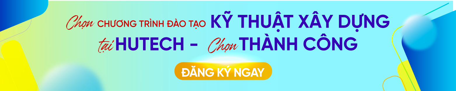 Ngành Kỹ thuật xây dựng HUTECH 2