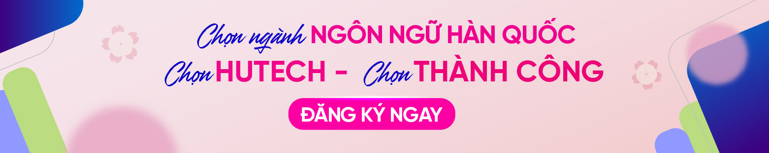 Ngành Ngôn ngữ Hàn Quốc HUTECH 2