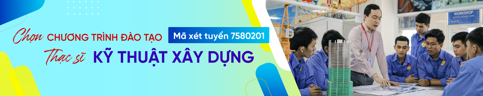 Thạc sĩ ngành Kỹ thuật xây dựng 4