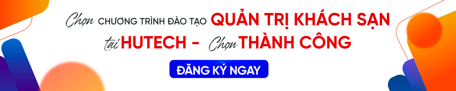 Top 5 trường đại học uy tín đào tạo ngành Quản trị khách sạn tại Việt Nam? 270