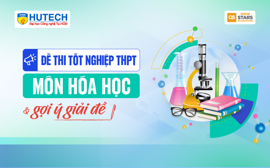 [Mới] - Đề thi tốt nghiệp THPT môn Hóa học và gợi ý giải đề 20